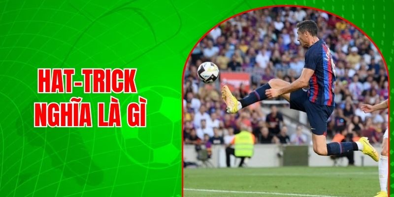 Hat-Trick Nghĩa Là Gì